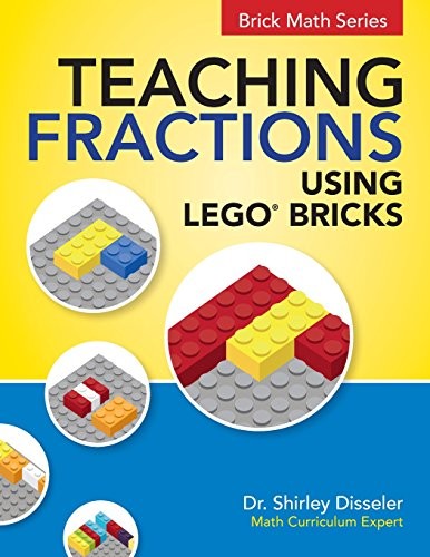 Teaching Fractions Using LEGO® Bricks, Disseler, Dr. Sh