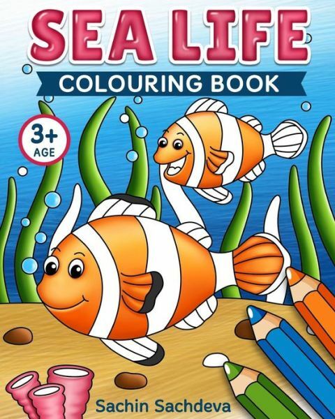 Sea Life Colouring Book: Coloring Book For Kids And Preschoolers (Ages 3-5)