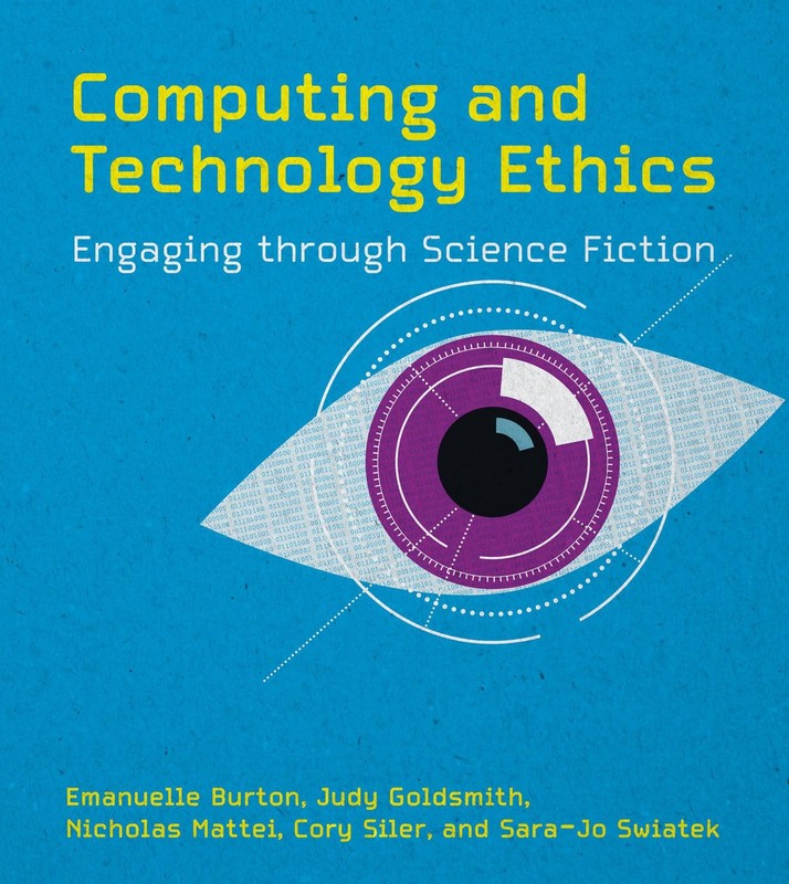 Computing and Technology Ethics: Engaging through Science Fiction, Burton, Emanu