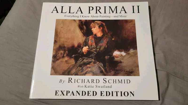 Alla Prima II Everything I Know about Painting–And More Book By Richard Schmid