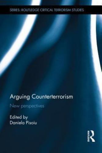 Arguing Counterterrorism : New Perspectives, Hardcover by Pisoiu, Daniela (ED…