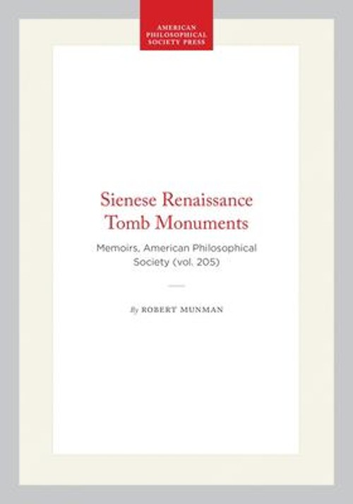 Sienese Renaissance Tomb Monuments : Memoirs, American Philosophi