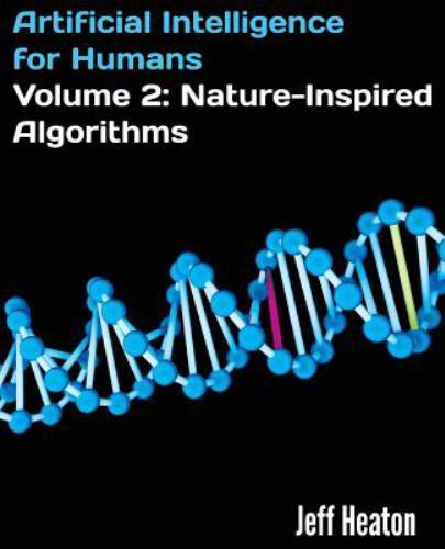 Artificial Intelligence for Humans, Volume 2: Nature-Inspired Algorithms by Hea
