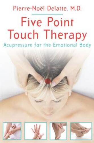 Five Point Touch Therapy: Acupressure for the Emotional Body – Paperback – GOOD