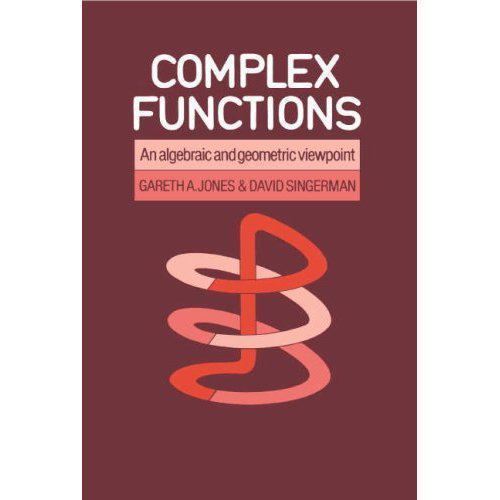 Complex Functions : An Algebraic and Geometric Viewpoint, (1987, Softcover)