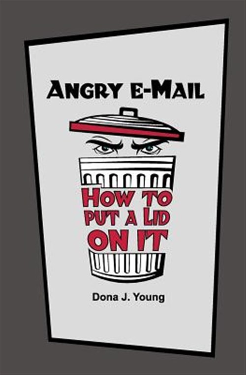 Angry E-Mail : How to Put a Lid on It, Paperback by Young, Dona J., Brand New…