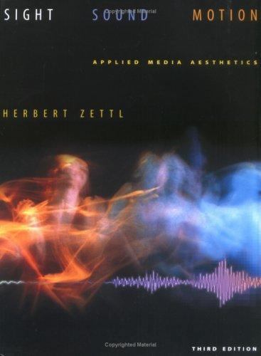 Sight, Sound, Motion: Applied Media Aesthetics by Herbert Zettl