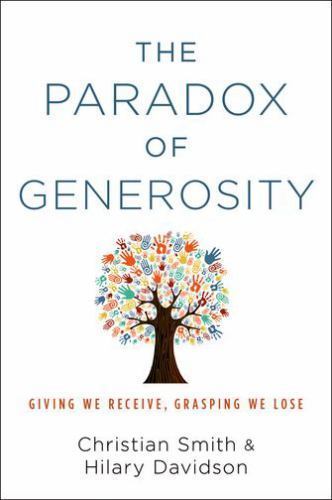 Paradox of Generosity : Giving We Receive, Grasping We Lose by Christian…