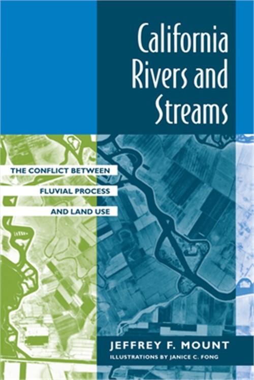 California Rivers and Streams: The Conflict Between Fluvial Process and Land Use