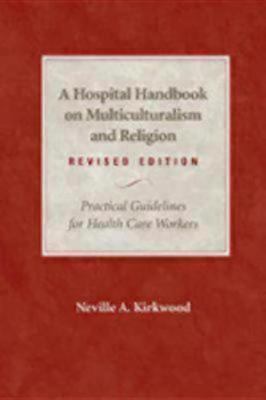 A Hospital Handbook on Multiculturalism and Religion, Revised Edition:…