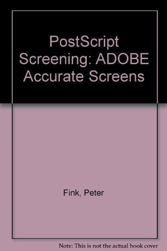 POSTSCRIPT SCREENING: ADOBE ACCURATE SCREENS By Peter Fink *Excellent Condition*