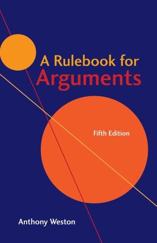 A Rulebook for Arguments 5th Edition, Anthony Weston