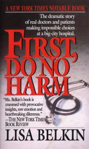First, Do No Harm: The Dramatic Story of Real Doctors and Patients Making Impos