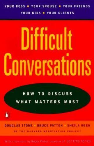 Difficult Conversations: How to Discuss What Matters Most, Stone, Douglas,Patton