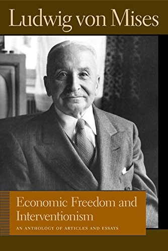 ECONOMIC FREEDOM AND INTERVENTIONISM (LIBERTY FUND LIBRARY By Ludwig Von Mises