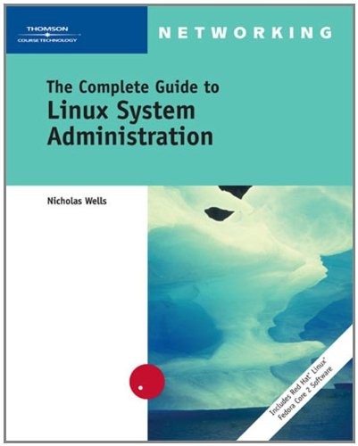The Complete Guide to Linux System Administration By Nick Wells