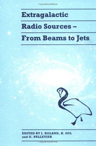 EXTRAGALACTIC RADIO SOURCES: FROM BEAMS TO JETS By Jacques Roland & Hilhne Sol