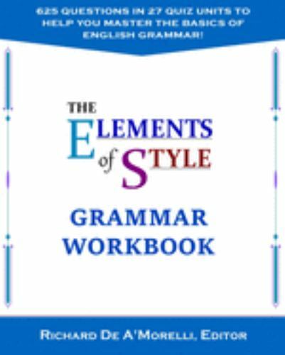 The Elements of Style: Grammar Workbook by De A’Morelli, Richard