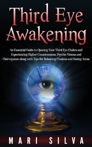 Third Eye Awakening: An Essential Guide…, Silva, Mari