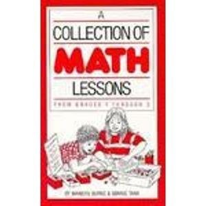 A COLLECTION OF MATH LESSONS FROM GRADES 1 THROUGH 3 By Marilyn Burns & Bonnie