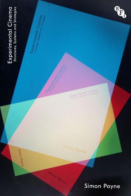 Experimental Cinema: Structures, Systems and Strategies by Simon Payne Hardcover
