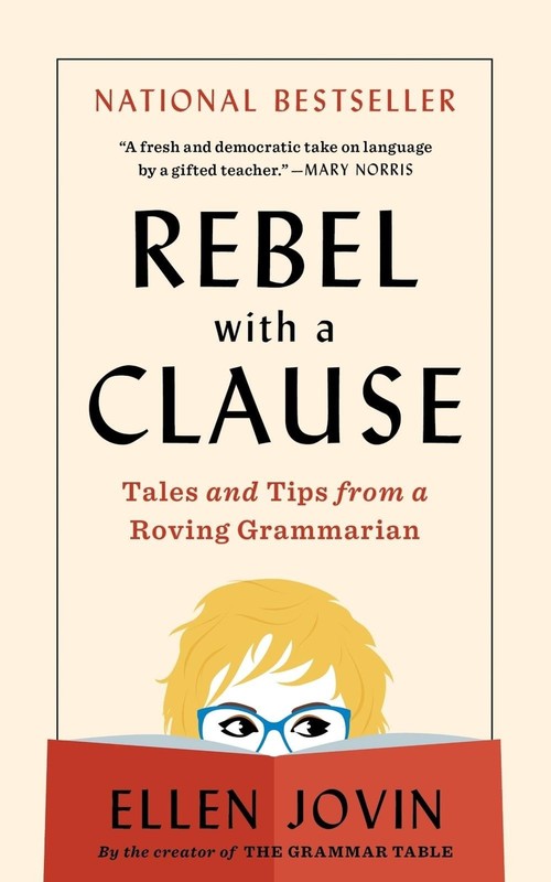 Rebel with a Clause: Tales and Tips from a Roving Grammarian by Ellen Jovin Pape