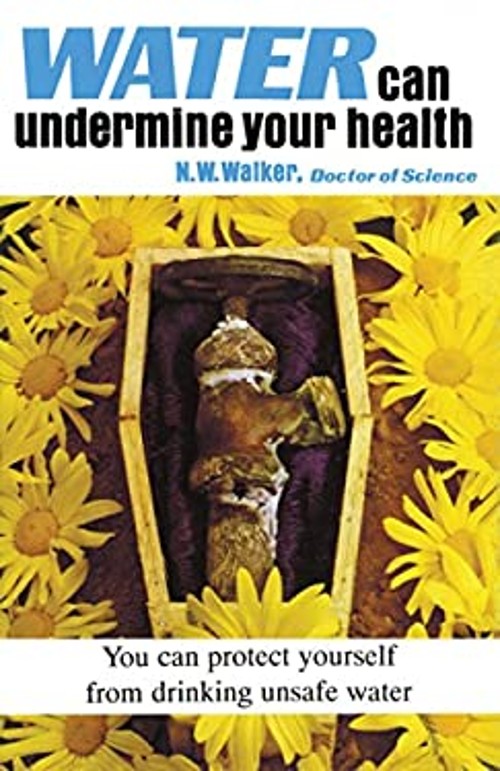 Water Can Undermine Your Health Paperback Norman Walker