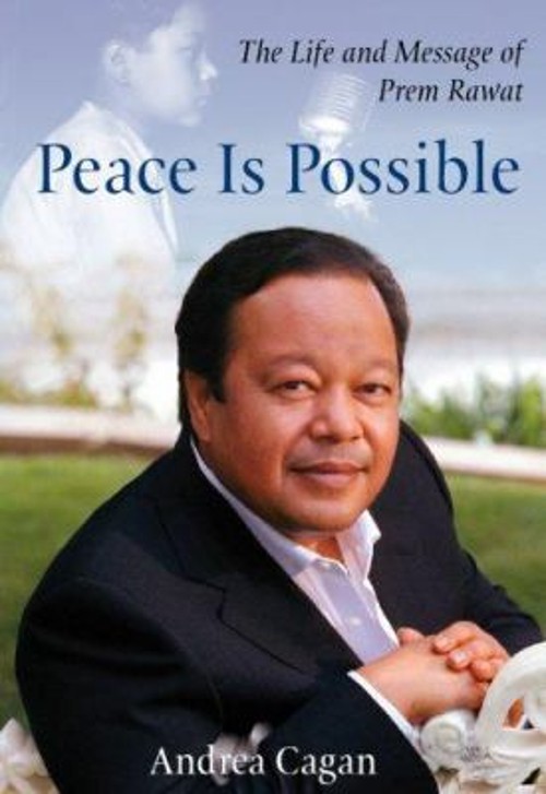 Peace Is Possible : The Life and Message of Prem Rawat Perfect An