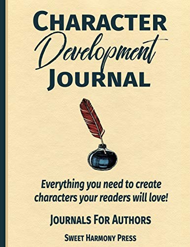 Character Development Journal: Ev... by Sweet Harmony Press Paperback / softback