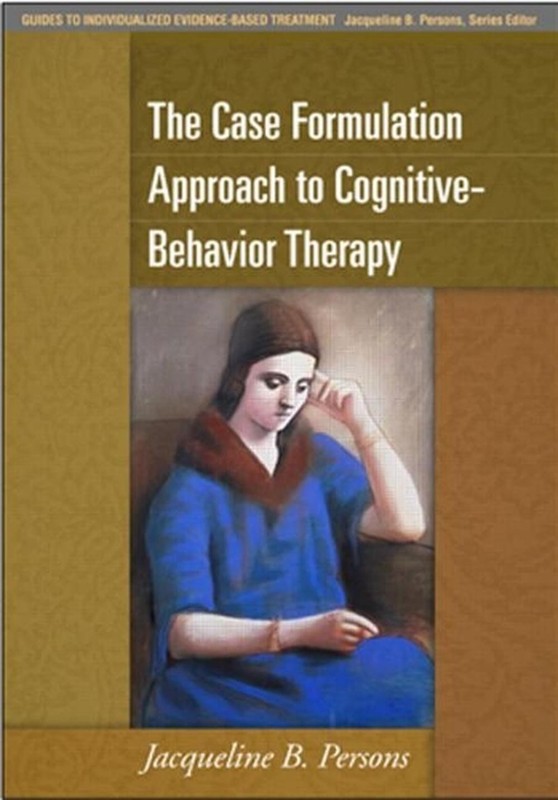 The Case Formulation Approach to Cognitive-Behavior Therapy by Jacqueline B. Per