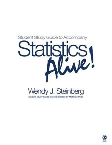 STUDENT STUDY GUIDE TO ACCOMPANY STATISTICS ALIVE! BY By Wendy J. Steinberg *VG*