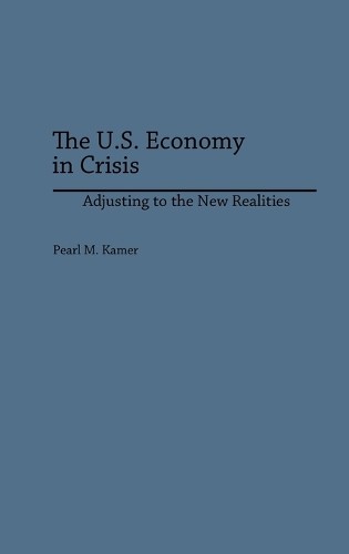 The U.S. Economy in Crisis by Pearl Kamer - 9780275930721