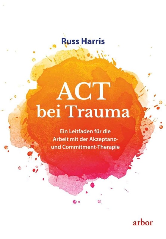 Russ Harris Ber ACT bei Trauma: Ein Leitfaden für die Ar (Paperback) (UK IMPORT)