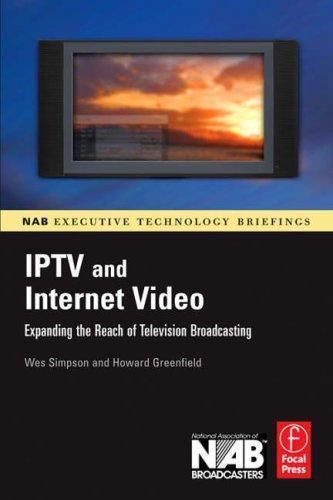 IPTV and Internet Video: Expanding the Reach of Television Broadcasting, Simpson