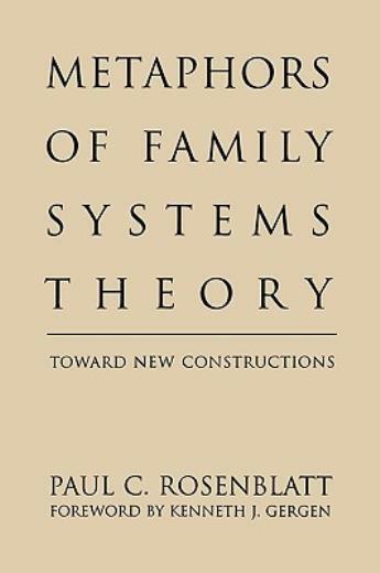 Metaphors Of Family Systems Theory: Toward New Constructions