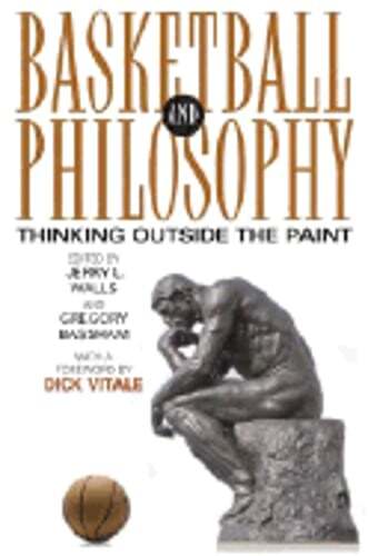 Basketball and Philosophy: Thinking Outside the Paint by Ph.D. Walls, Jerry L
