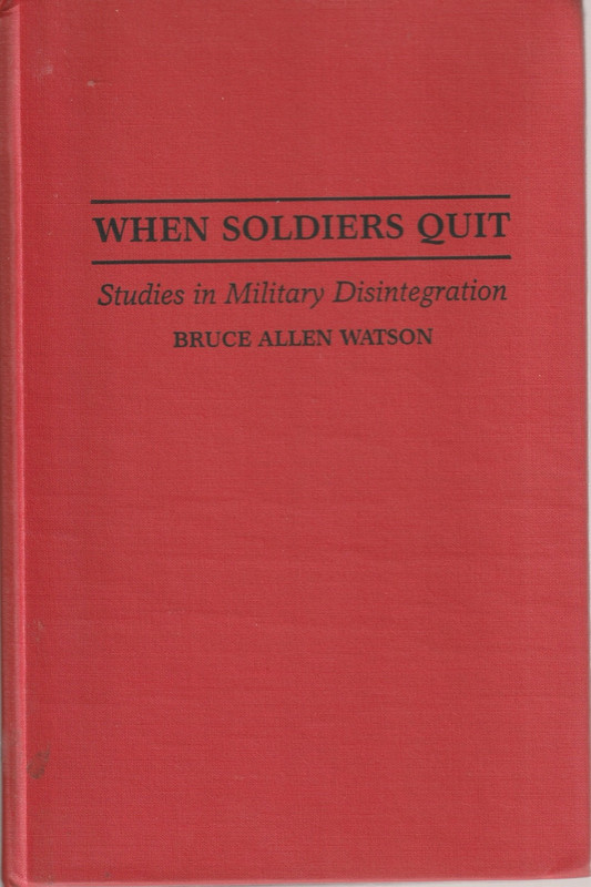 When Soldiers Quit : Studies in Military Disintegration