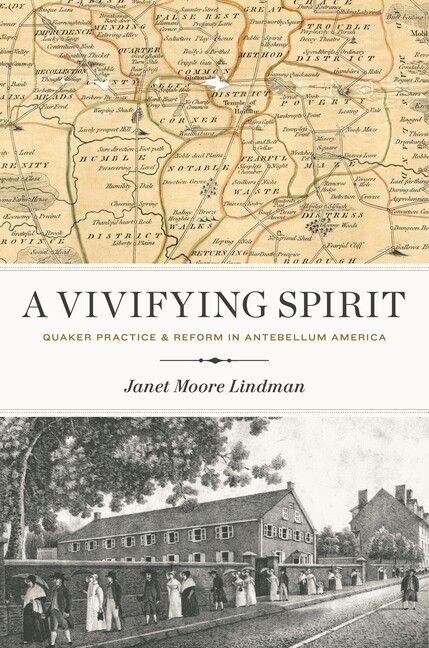 A Vivifying Spirit: Quaker Practice And Reform In Antebellum America