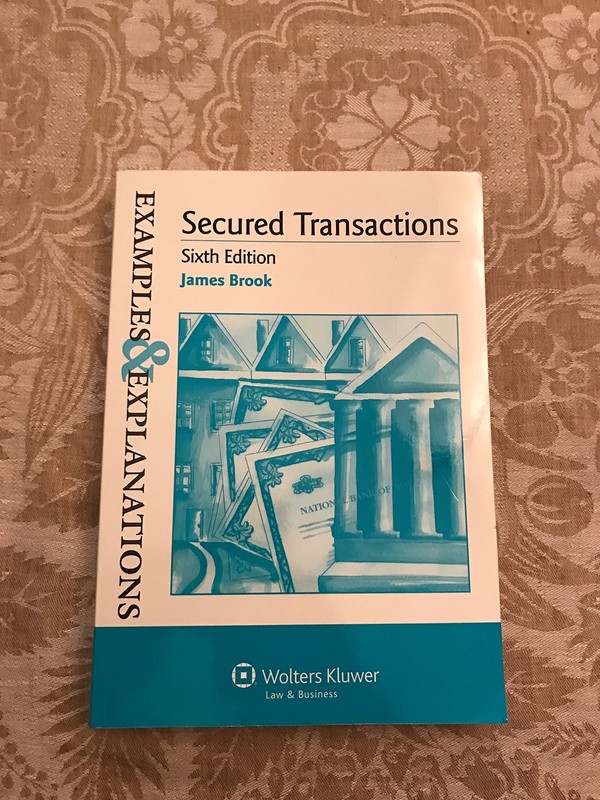 Examples & Explanations: Secured Transactions, Sixth Edition by James Brook