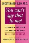 YOU CAN'T SAY THAT TO ME: STOPPING THE PAIN OF VERBAL By Suzette Haden Elgin