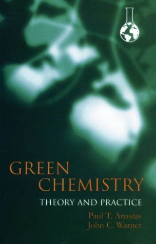 Green Chemistry : Theory and Practice, Paperback by Anastas, Paul T.; Warner,…
