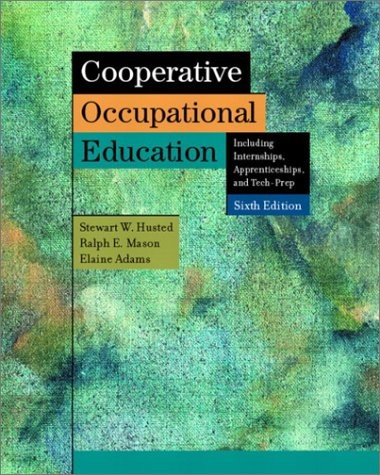 COOPERATIVE OCCUPATIONAL EDUCATION (6TH EDITION) By Husted Stewart W. Ph.d.
