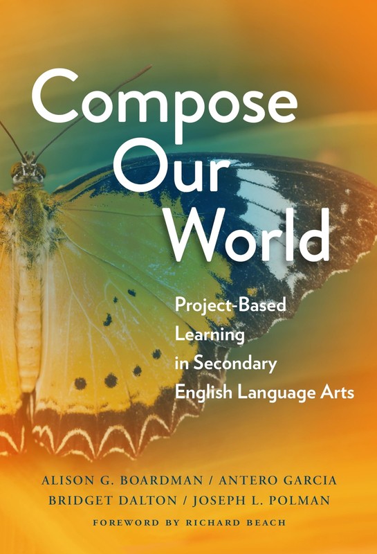 Compose Our World: Project-Based Learning in Secondary English Language Arts…