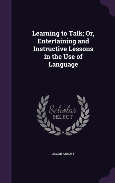 Abbott – Learning to Talk Or Entertaining and Instructive Lessons in – X555z