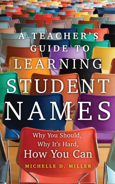 Teacher’s Guide to Learning Student Names : Why You Should, Why It’s Hard, Ho…