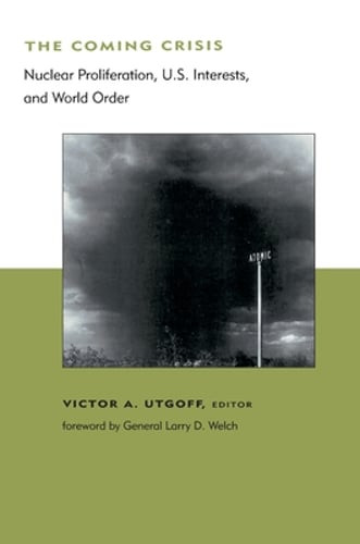 The Coming Crisis: Nuclear Proliferation, US Interests, and World Order: New