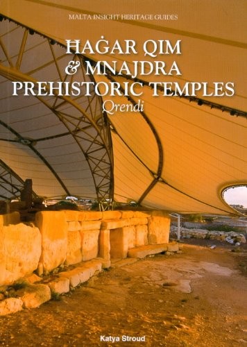 HAGAR QIM AND MNAJDRA: PREHISTORIC TEMPLES, QRENDI By Katya Stroud & Ktaya VG