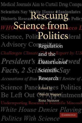 Rescuing Science from Politics : Regulation And the Distortion of Scientific …