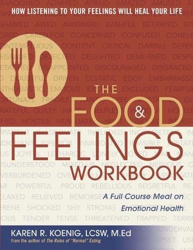 THE FOOD AND FEELINGS WORKBOOK: A FULL COURSE MEAL ON By Karen R. Koenig *Mint*
