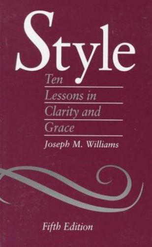 Style: Ten Lessons in Clarity and Grace by Joseph M. Williams